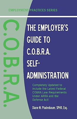 E-Book (epub) Employer's Guide to C.O.B.R.A. Self-Administration von SPHR Diane M Pfadenhauer, Esq.