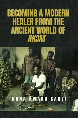 E-Book (epub) BECOMING A MODERN HEALER FROM THE ANCIENT WORLD OF AK M von Nana Kwaku Sakyi