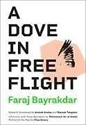 Kartonierter Einband A Dove in Free Flight von Faraj Bayrakdar