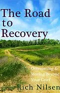 E-Book (epub) The Road to Recovery: Overcoming and Moving Beyond Your Grief von Rich Nilsen