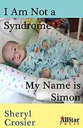 E-Book (epub) I Am Not a Syndrome - My Name is Simon von Sheryl Crosier