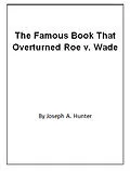 E-Book (epub) Famous Book That Overturned Roe v. Wade von Joseph A. Hunter