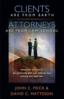 E-Book (epub) Clients Are From Earth, Attorneys Are From Law School von John Peick