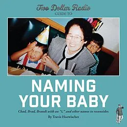 E-Book (epub) Two Dollar Radio Guide to Naming Your Baby von Travis Hoewischer