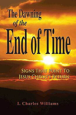 E-Book (epub) Dawning of the End of Time von I. Charles Williams