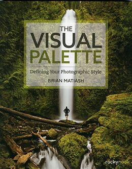 Couverture cartonnée The Visual Palette: Defining Your Photographic Style de Brian Matiash