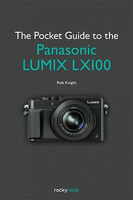 eBook (epub) The Pocket Guide to the Panasonic LUMIX LX100 de Rob Knight