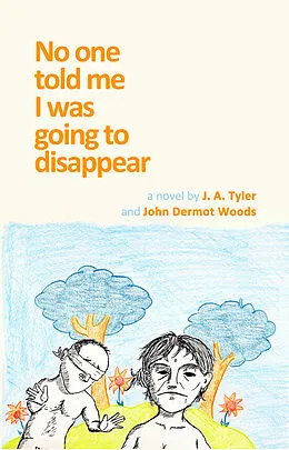 E-Book (epub) No One Told Me I Was Going To Disappear von J. A. Tyler
