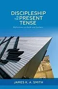 E-Book (epub) Discipleship in the Present Tense von James K. A. Smith