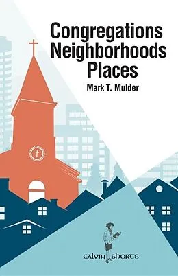 E-Book (epub) Congregations, Neighborhoods, Places von Mark T. Mulder