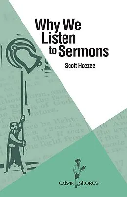 E-Book (epub) Why We Listen to Sermons von Scott Hoezee
