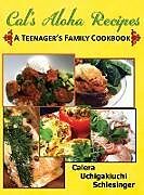 Fester Einband Calera's Aloha Recipes - A Teenager's Family Cookbook von Calera Schlesinger