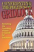 E-Book (epub) Confronting the Politics of Gridlock, Revisiting the Founding Visions in Search of Solutions von Steven Ludd