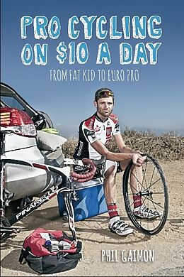 Kartonierter Einband Pro Cycling on $10 a Day von Phil Gaimon