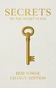 Kartonierter Einband Secrets of the Secret Place Legacy Edition von Bob Sorge