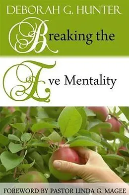 E-Book (epub) Breaking the Eve Mentality von Deborah G. Hunter