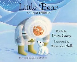 E-Book (epub) Little Bear: An Inuit Folktale von Dawn Casey