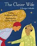 E-Book (epub) Clever Wife: A Kyrgyz Folktale von Rukhsana Khan