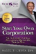 Kartonierter Einband Start Your Own Corporation: Why the Rich Own Their Own Companies and Everyone Else Works for Them von Garrett Sutton