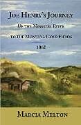 Couverture cartonnée Joe Henry's Journey: Up the Missouri River to the Montana Gold Fields, 1862 de Marcia Melton