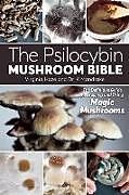 Kartonierter Einband The Psilocybin Mushroom Bible: The Definitive Guide to Growing and Using Magic Mushrooms von K. Mandrake