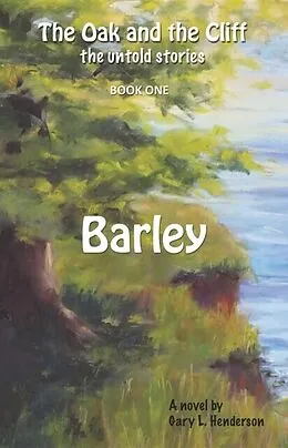 E-Book (epub) Barley: The Oak and the Cliff von Gary L Henderson