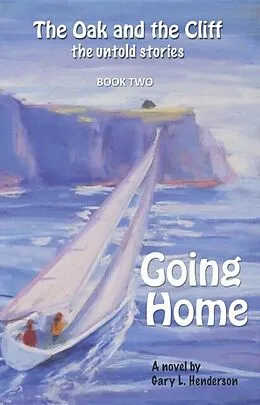 E-Book (epub) Going Home: The Oak and the Cliff von Gary L Henderson