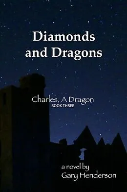 E-Book (epub) Diamonds and Dragons: Charles, A Dragon von Gary Henderson