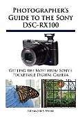 Kartonierter Einband Photographer's Guide to the Sony DSC-RX100 von Alexander S. White