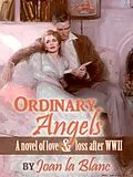 E-Book (epub) ORDINARY ANGELS: A Novel of Love and Loss after WWII von Joan La Blanc