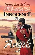 E-Book (epub) Innocence of Angels: A Novel of Romance and Heartbreak in WWII von Joan La Blanc