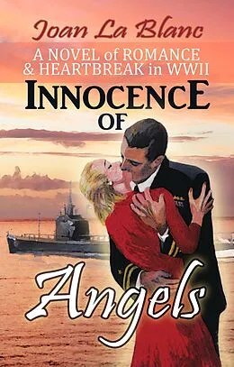 E-Book (epub) Innocence of Angels: A Novel of Romance and Heartbreak in WWII von Joan La Blanc
