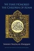 Kartonierter Einband We Have Honored the Children of Adam von Shaykh Nazim Haqqani