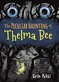 E-Book (epub) The Peculiar Haunting of Thelma Bee von Erin Petti