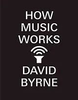 Kartonierter Einband (Kt) How Music Works von David Byrne