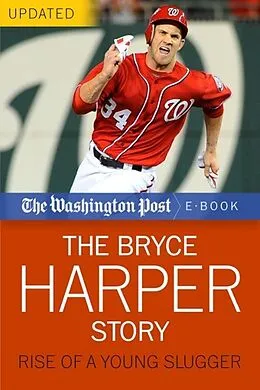 E-Book (epub) The Bryce Harper Story von The Washington Post