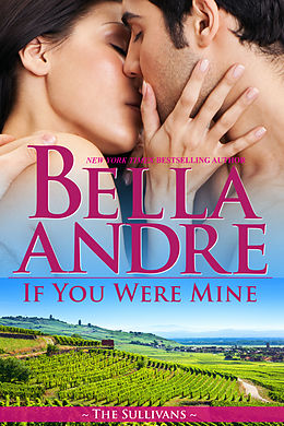 E-Book (epub) If You Were Mine (The Sullivans 8) von Bella Andre