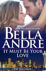 eBook (epub) It Must Be Your Love (Seattle Sullivans 2) de Bella Andre