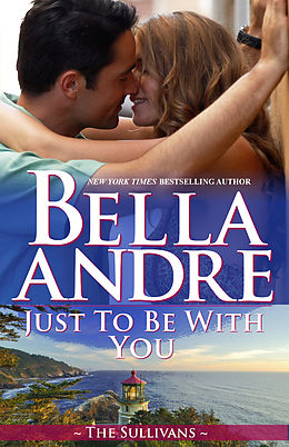 eBook (epub) Just To Be With You (Seattle Sullivans 3) de Bella Andre