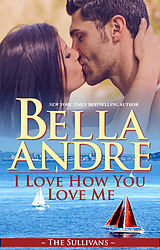 eBook (epub) I Love How You Love Me (Seattle Sullivans 4) de Bella Andre