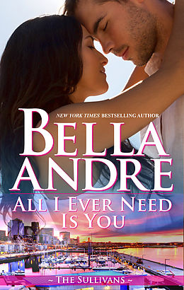 eBook (epub) All I Ever Need Is You (Seattle Sullivans 5) de Bella Andre