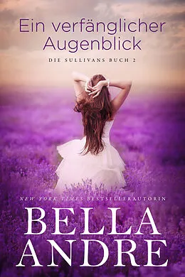 E-Book (epub) Ein verfänglicher Augenblick (Die Sullivans 2) von Bella Andre