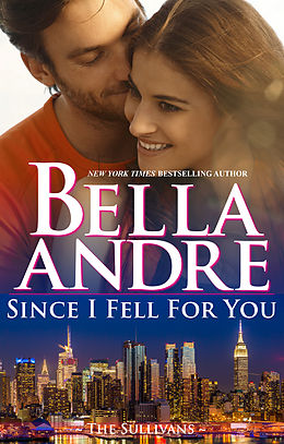 eBook (epub) Since I Fell For You (New York Sullivans 2) de Bella Andre
