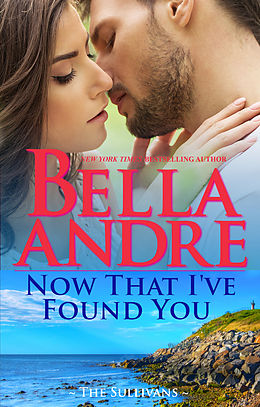 eBook (epub) Now That I've Found You (New York Sullivans 1) de Bella Andre