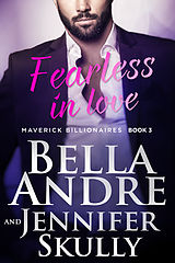 eBook (epub) Fearless In Love (The Maverick Billionaires 3) de Bella Andre, Jennifer Skully