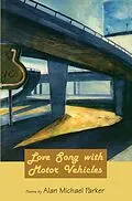 E-Book (epub) Love Song with Motor Vehicles von Alan Michael Parker