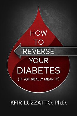 eBook (epub) How To Reverse Your Diabetes (If You Really Mean It) de Kfir Luzzatto