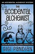 E-Book (epub) The Accidental Alchemist (An Accidental Alchemist Mystery, #1) von Gigi Pandian
