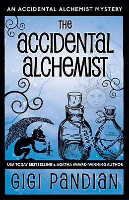 E-Book (epub) The Accidental Alchemist (An Accidental Alchemist Mystery, #1) von Gigi Pandian