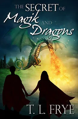 E-Book (epub) Secret of Magik and Dragons von T. L. Frye